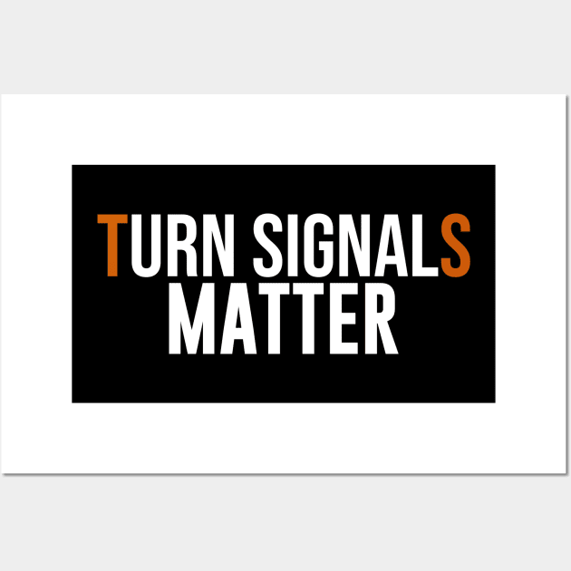 Turn Signals Matter Wall Art by artsylab